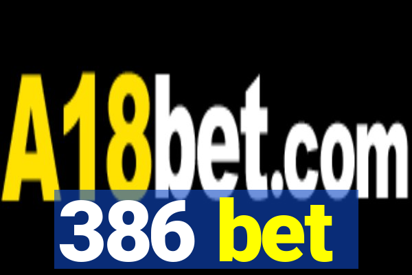 386 bet